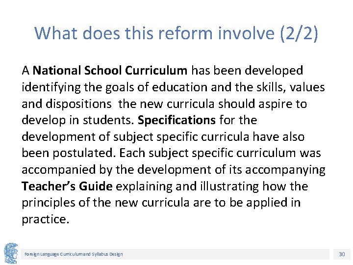 What does this reform involve (2/2) A National School Curriculum has been developed identifying