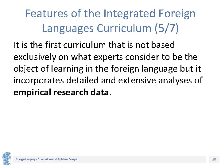 Features of the Integrated Foreign Languages Curriculum (5/7) It is the first curriculum that