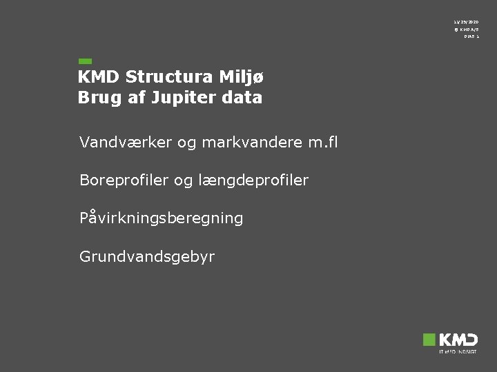 11/29/2020 © KMD A/S DIAS 1 KMD Structura Miljø Brug af Jupiter data Vandværker