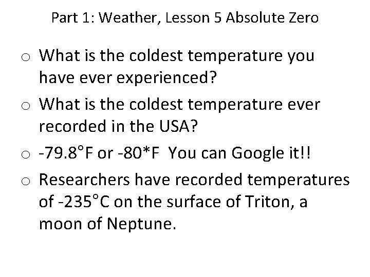 Part 1: Weather, Lesson 5 Absolute Zero o What is the coldest temperature you