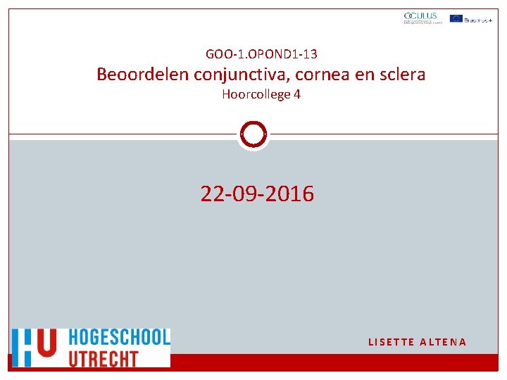 GOO-1. OPOND 1 -13 Beoordelen conjunctiva, cornea en sclera Hoorcollege 4 22 -09 -2016