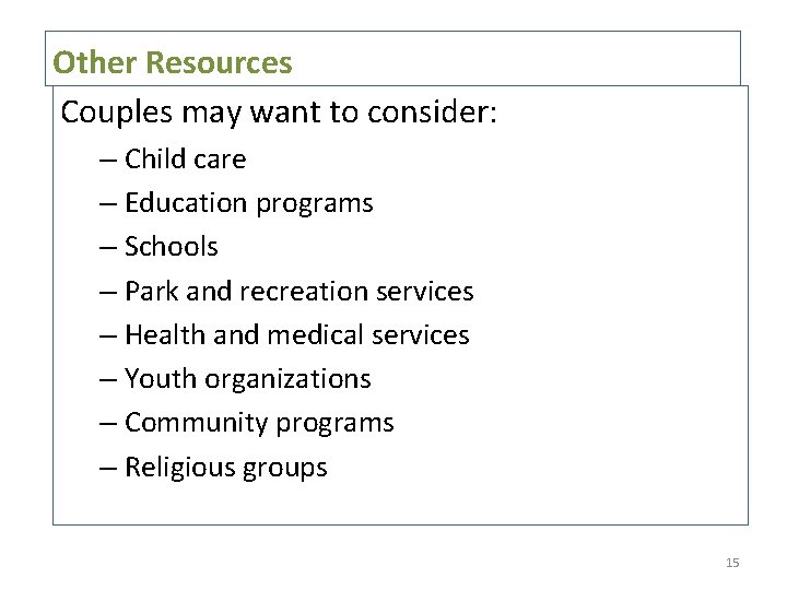 Other Resources Couples may want to consider: – Child care – Education programs –