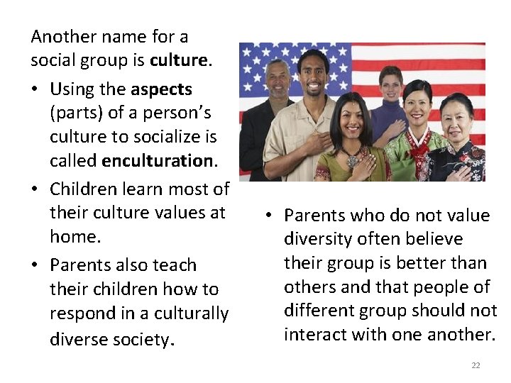 Another name for a social group is culture. • Using the aspects (parts) of