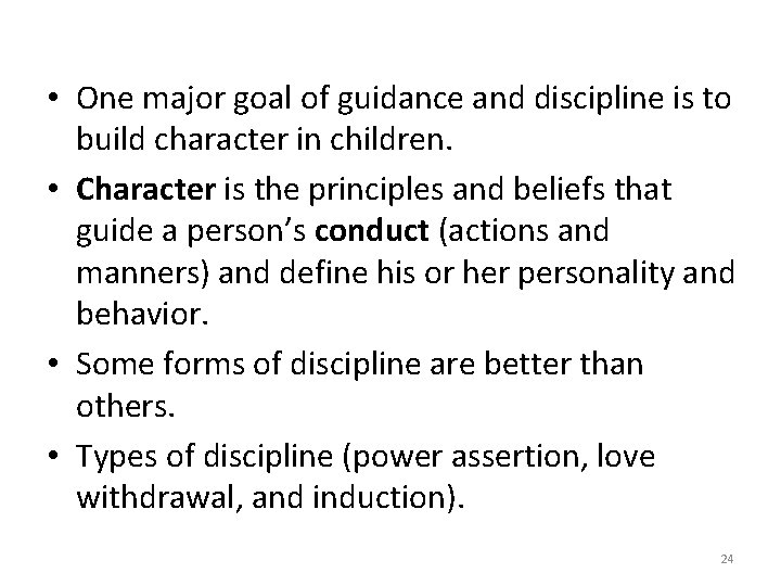  • One major goal of guidance and discipline is to build character in