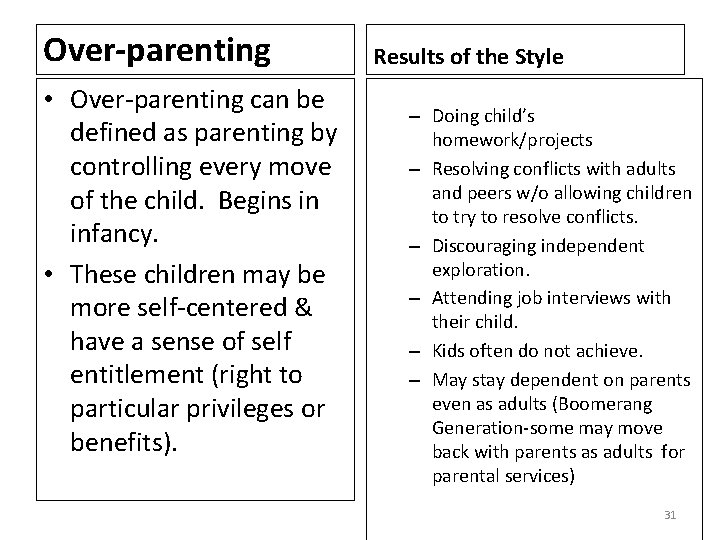 Over-parenting • Over-parenting can be defined as parenting by controlling every move of the