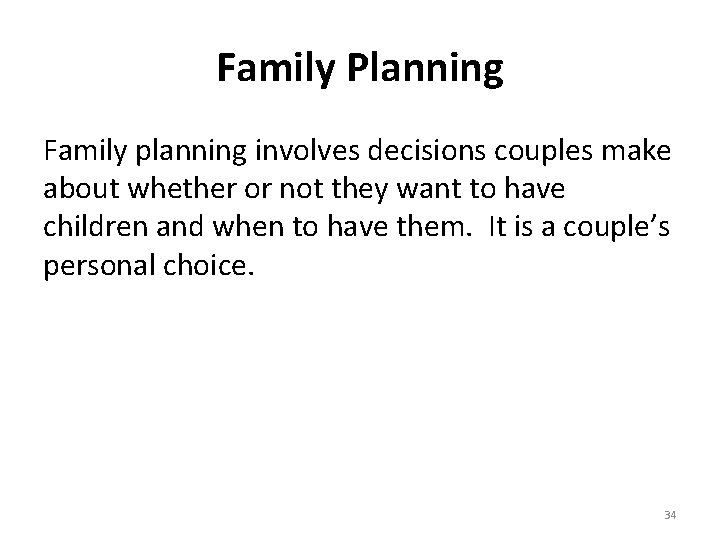 Family Planning Family planning involves decisions couples make about whether or not they want