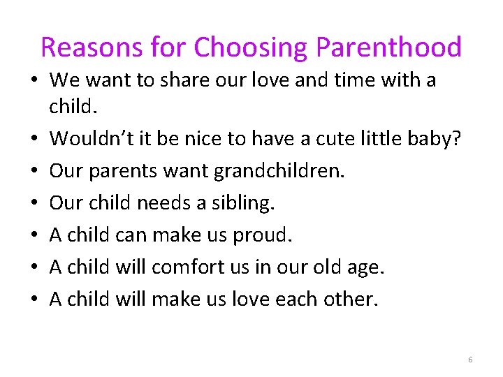 Reasons for Choosing Parenthood • We want to share our love and time with