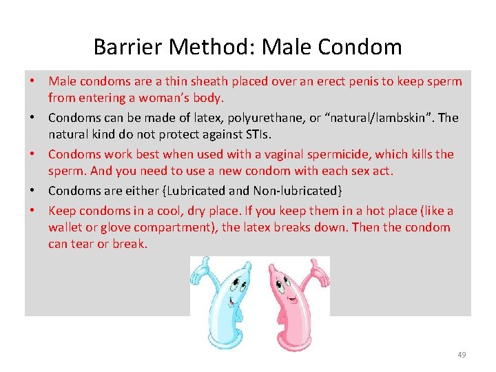 Barrier Method: Male Condom • Male condoms are a thin sheath placed over an