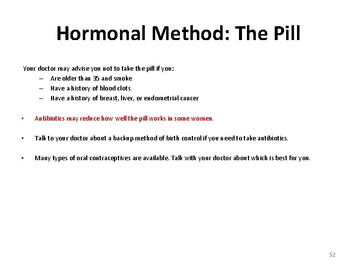 Hormonal Method: The Pill Your doctor may advise you not to take the pill