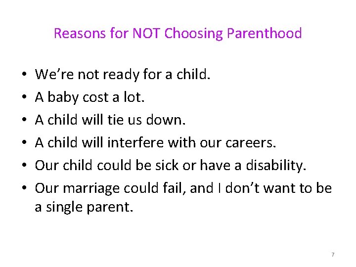 Reasons for NOT Choosing Parenthood • • • We’re not ready for a child.