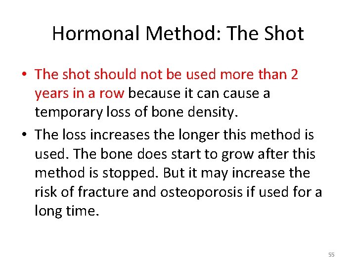 Hormonal Method: The Shot • The shot should not be used more than 2