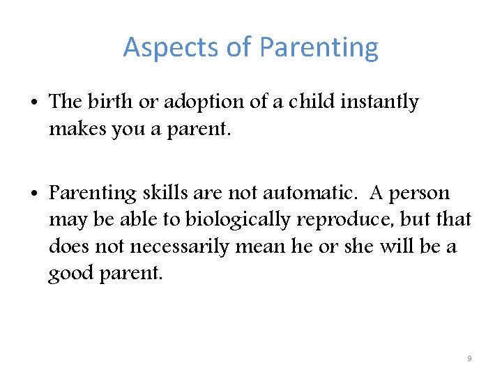 Aspects of Parenting • The birth or adoption of a child instantly makes you