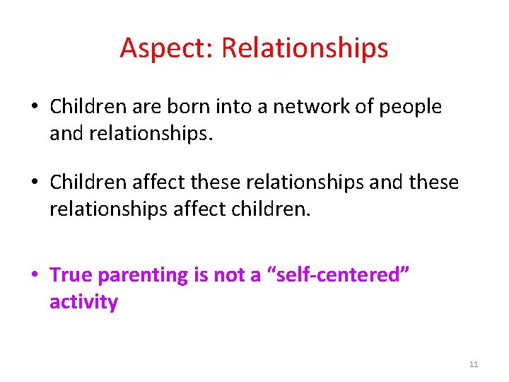 Aspect: Relationships • Children are born into a network of people and relationships. •