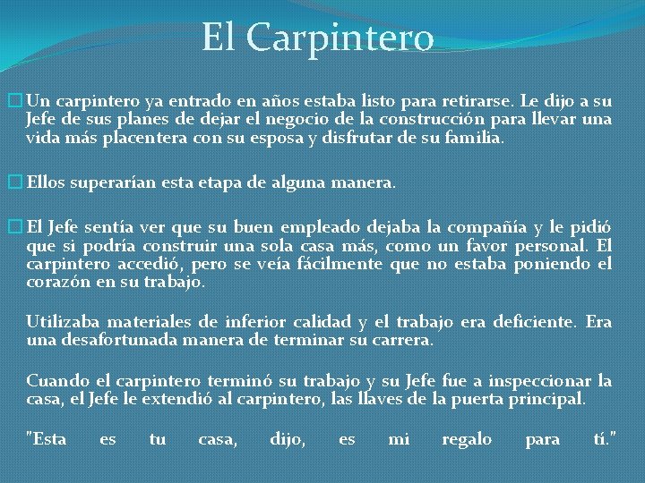 El Carpintero � Un carpintero ya entrado en años estaba listo para retirarse. Le