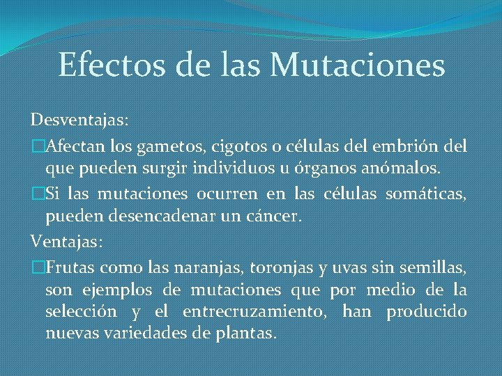 Efectos de las Mutaciones Desventajas: �Afectan los gametos, cigotos o células del embrión del