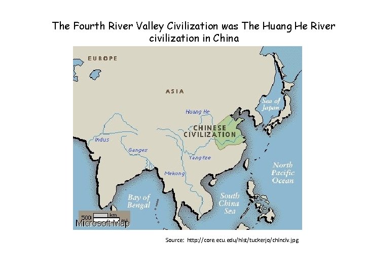 The Fourth River Valley Civilization was The Huang He River civilization in China Source: