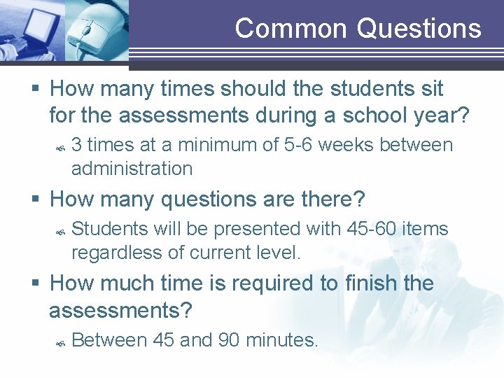 Common Questions § How many times should the students sit for the assessments during Common Questions § How many times should the students sit for the assessments during