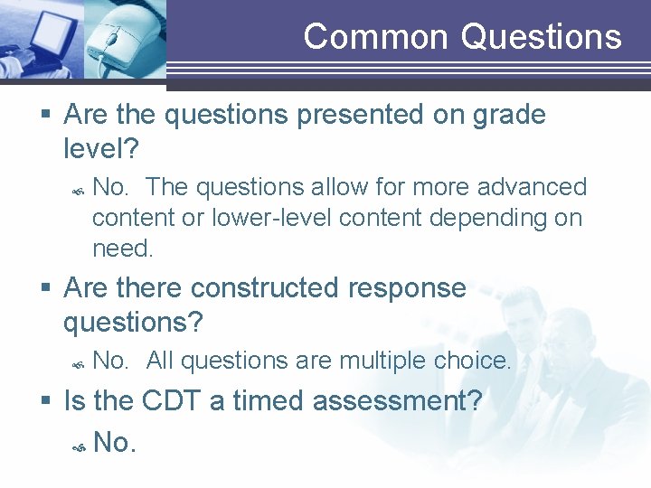 Common Questions § Are the questions presented on grade level? No. The questions allow Common Questions § Are the questions presented on grade level? No. The questions allow