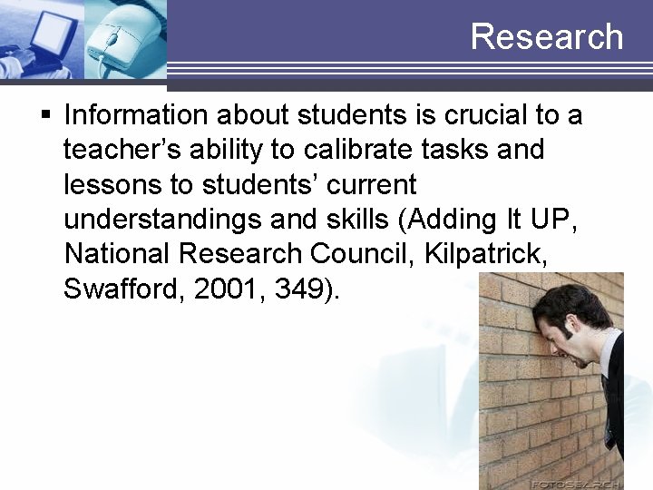 Research § Information about students is crucial to a teacher’s ability to calibrate tasks Research § Information about students is crucial to a teacher’s ability to calibrate tasks
