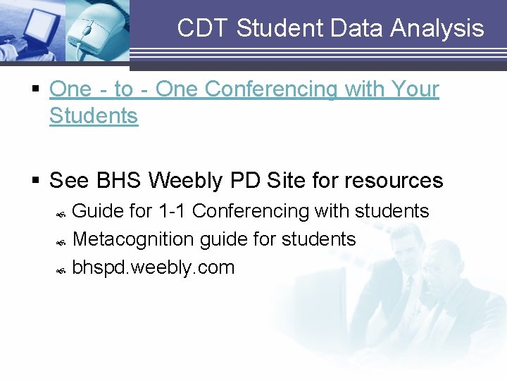 CDT Student Data Analysis § One‐to‐One Conferencing with Your Students § See BHS Weebly CDT Student Data Analysis § One‐to‐One Conferencing with Your Students § See BHS Weebly