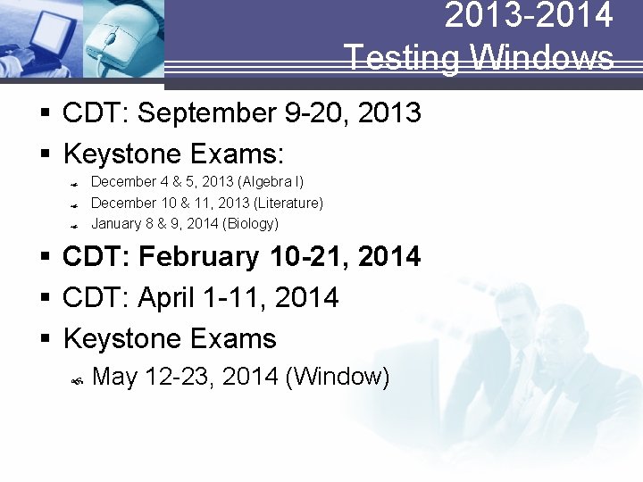 2013 -2014 Testing Windows § CDT: September 9 -20, 2013 § Keystone Exams: December 2013 -2014 Testing Windows § CDT: September 9 -20, 2013 § Keystone Exams: December