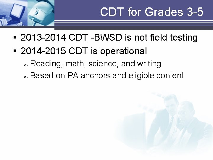 CDT for Grades 3 -5 § 2013 -2014 CDT -BWSD is not field testing CDT for Grades 3 -5 § 2013 -2014 CDT -BWSD is not field testing
