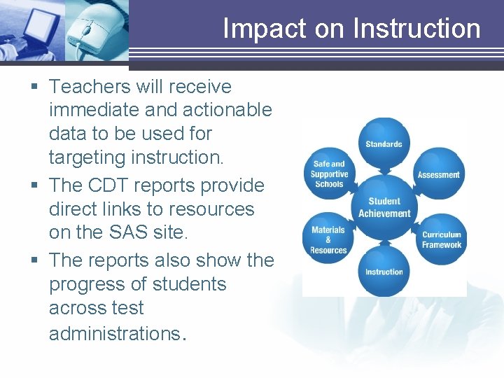 Impact on Instruction § Teachers will receive immediate and actionable data to be used Impact on Instruction § Teachers will receive immediate and actionable data to be used