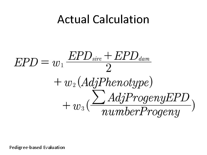 Actual Calculation Pedigree-based Evaluation 