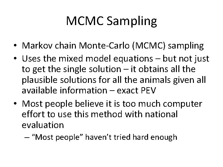 MCMC Sampling • Markov chain Monte-Carlo (MCMC) sampling • Uses the mixed model equations