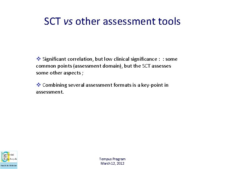 SCT vs other assessment tools v Significant correlation, but low clinical significance : :