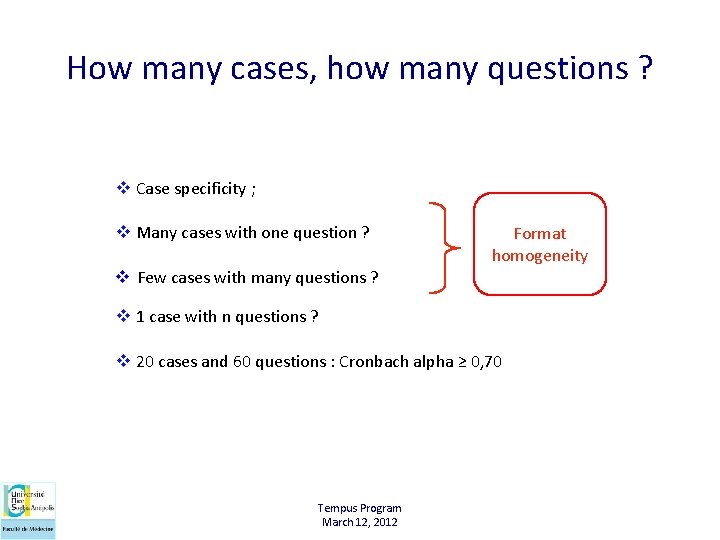 How many cases, how many questions ? v Case specificity ; v Many cases