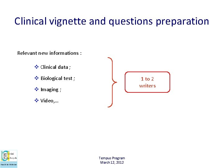 Clinical vignette and questions preparation Relevant new informations : v Clinical data ; v