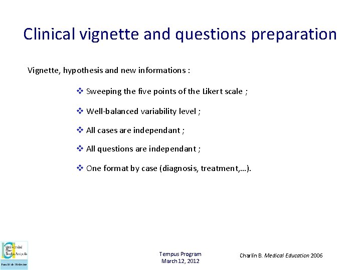 Clinical vignette and questions preparation Vignette, hypothesis and new informations : v Sweeping the