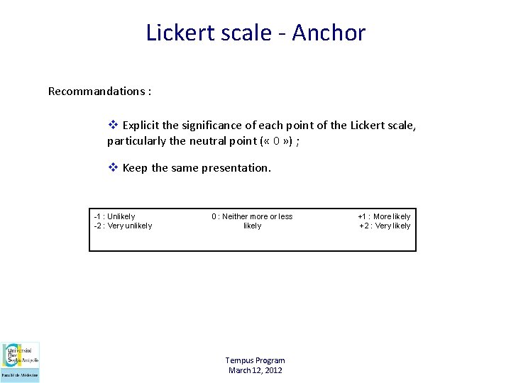 Lickert scale - Anchor Recommandations : v Explicit the significance of each point of