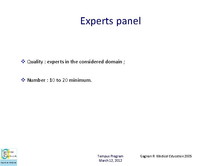 Experts panel v Quality : experts in the considered domain ; v Number :