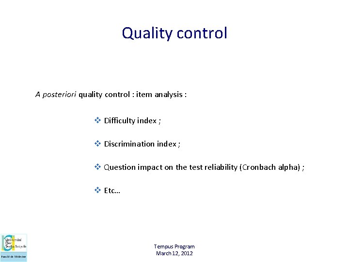 Quality control A posteriori quality control : item analysis : v Difficulty index ;