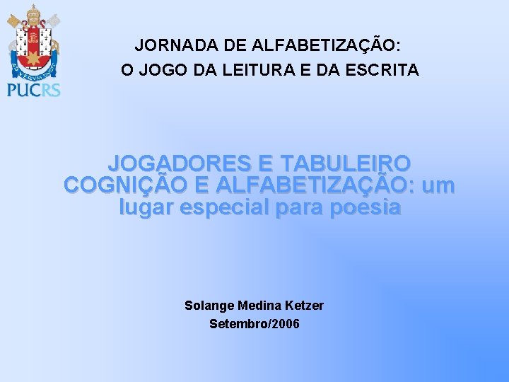 JORNADA DE ALFABETIZAÇÃO: O JOGO DA LEITURA E DA ESCRITA JOGADORES E TABULEIRO COGNIÇÃO