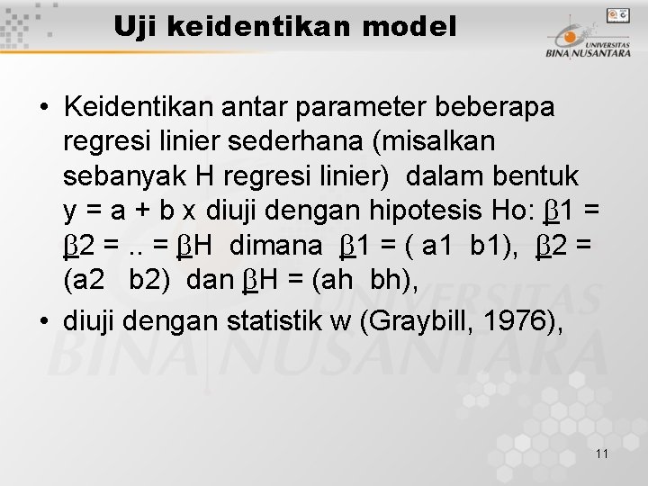Uji keidentikan model • Keidentikan antar parameter beberapa regresi linier sederhana (misalkan sebanyak H