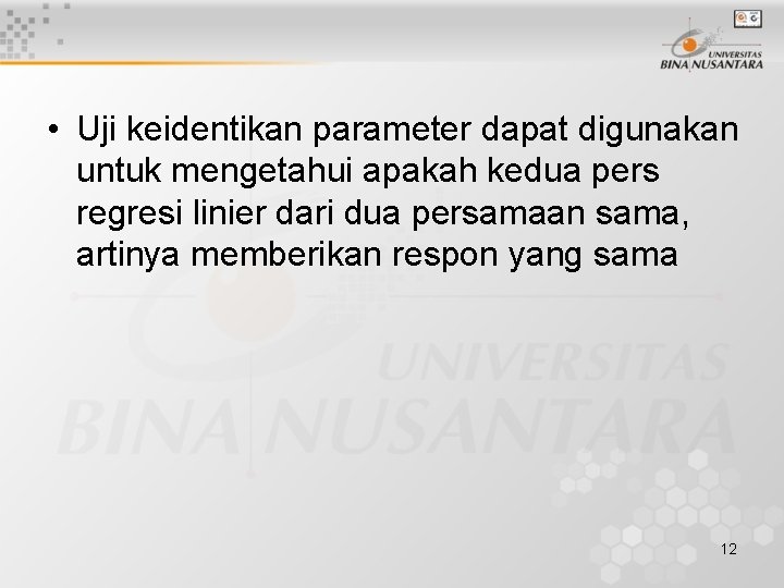  • Uji keidentikan parameter dapat digunakan untuk mengetahui apakah kedua pers regresi linier