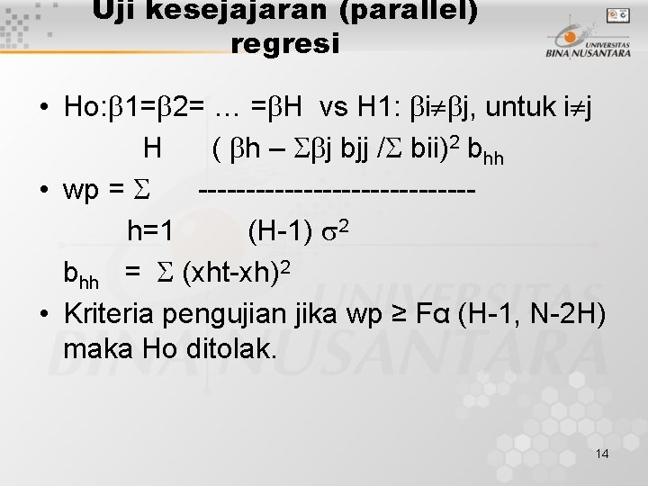 Uji kesejajaran (parallel) regresi • Ho: 1= 2= … = H vs H 1: