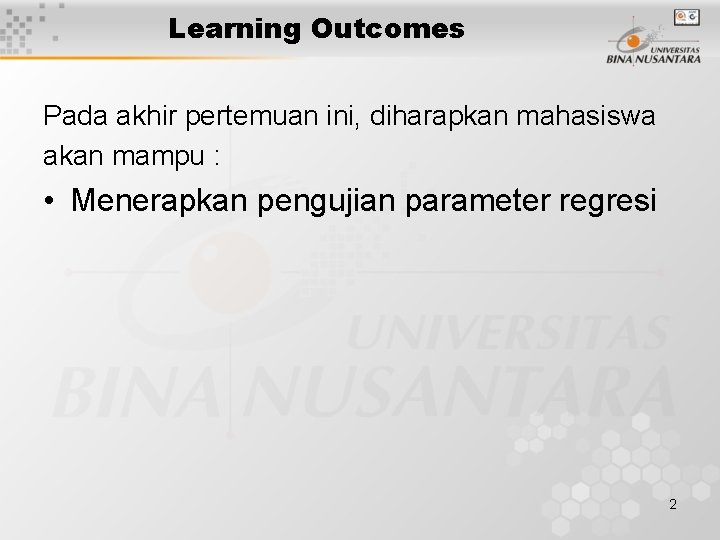 Learning Outcomes Pada akhir pertemuan ini, diharapkan mahasiswa akan mampu : • Menerapkan pengujian