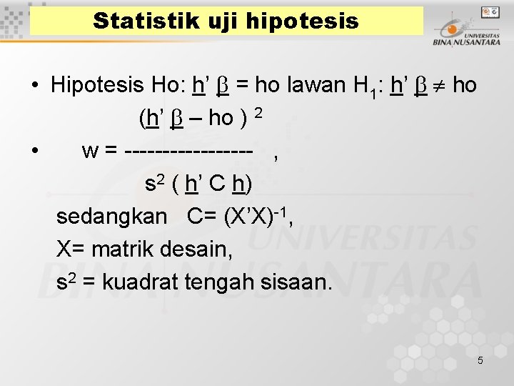 Statistik uji hipotesis • Hipotesis Ho: h’ = ho lawan H 1: h’ ho