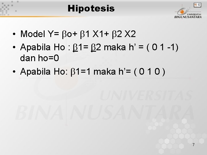 Hipotesis • Model Y= o+ 1 X 1+ 2 X 2 • Apabila Ho