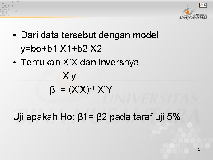  • Dari data tersebut dengan model y=bo+b 1 X 1+b 2 X 2