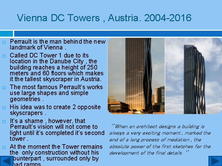 Vienna DC Towers , Austria. 2004 -2016 Perrault is the man behind the new