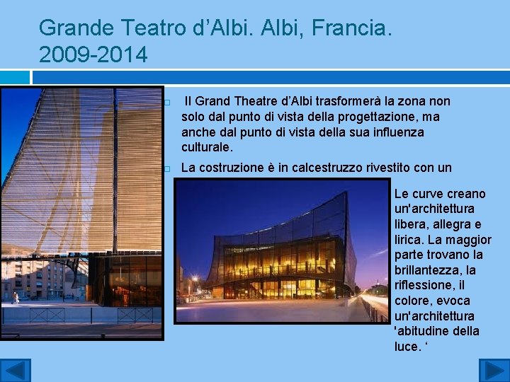 Grande Teatro d’Albi, Francia. 2009 -2014 Il Grand Theatre d’Albi trasformerà la zona non