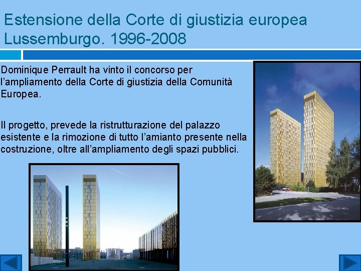 Estensione della Corte di giustizia europea Lussemburgo. 1996 -2008 Dominique Perrault ha vinto il