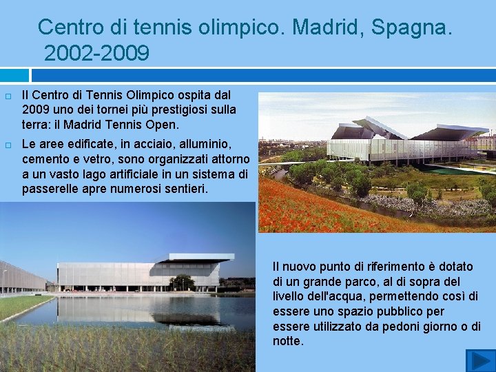 Centro di tennis olimpico. Madrid, Spagna. 2002 -2009 Il Centro di Tennis Olimpico ospita