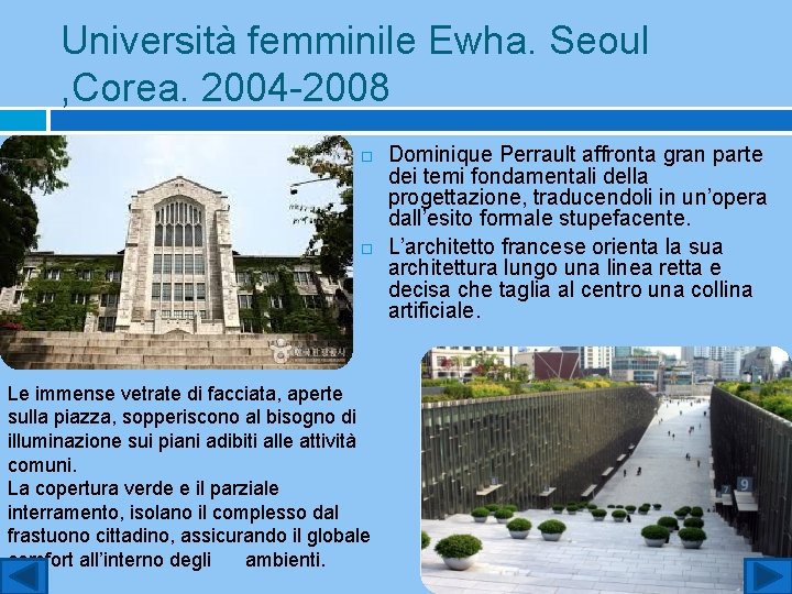 Università femminile Ewha. Seoul , Corea. 2004 -2008 Le immense vetrate di facciata, aperte