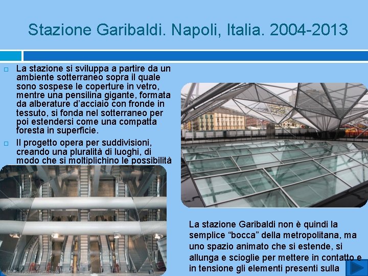 Stazione Garibaldi. Napoli, Italia. 2004 -2013 La stazione si sviluppa a partire da un